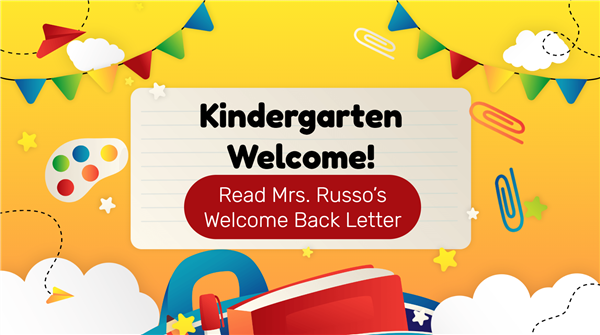 Backpack and flags surround a welcome sign. Click to read the principal's Welcome Kindergarten Letterhttps://drive.google.com/file/d/15QcHKg13lqaHfjywsezN9Ew66KhuNZEX/view?usp=sharing